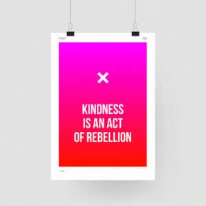 Designposter Kindness is an act of rebellion